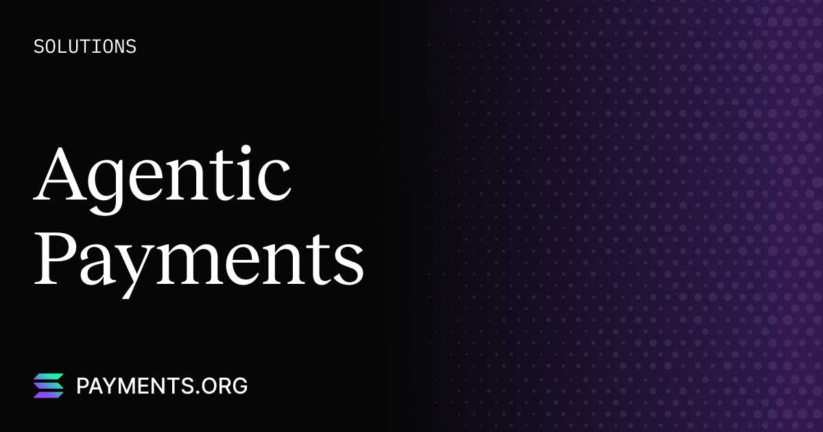 Agentic Payments on Solana — Infrastructure for Autonomous AI Payments ...